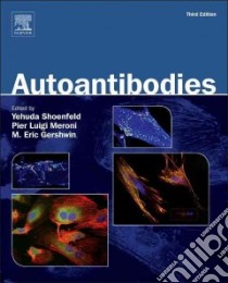 Autoantibodies libro in lingua di Shoenfeld Yehuda M.D. (EDT), Meroni Pier Luigi M.D. (EDT), Gershwin M. Eric M.D. (EDT)