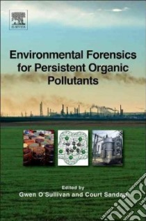 Environmental Forensics for Persistent Organic Pollutants libro in lingua di O'Sullivan Gwen (EDT), Sandau Court (EDT)