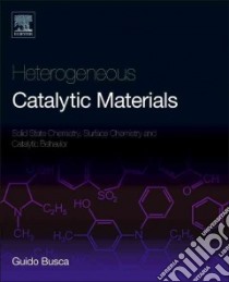 Heterogeneous Catalytic Materials libro in lingua di Busca Guido