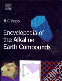 Encyclopedia of the Alkaline Earth Compounds libro in lingua di Ropp R. C.