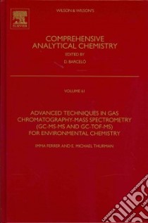 Advanced Techniques in Gas Chromatography-mass Spectrometry, Gc-ms-ms and Gc-tof-ms for Environmental Chemistry libro in lingua di Ferrer Imma (EDT), Thurman E. Michael (EDT)