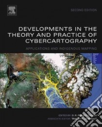 Developments in the Theory and Practice of Cybercartography libro in lingua di Taylor D. R. Fraser (EDT), Lauriault Tracey P. (EDT)