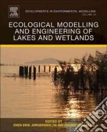 Ecological Modelling and Engineering of Lakes and Wetlands libro in lingua di Jørgensen Sven Erik (EDT), Chang Ni-bin (EDT), Xu Fu-Liu (EDT)