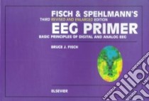 Fisch and Spehlmann's Eeg Primer libro in lingua di Fisch Bruce J.