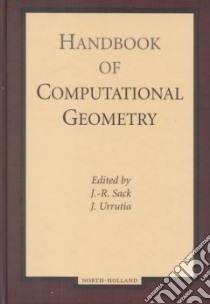 Handbook of Computational Geometry libro in lingua di Sack J. R. (EDT), Urrutia J. (EDT)