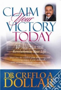 Claim Your Victory Today libro in lingua di Dollar Creflo A.