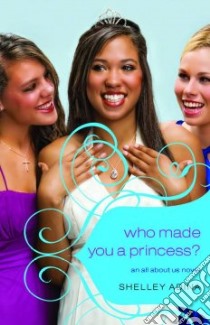 Who Made You a Princess? libro in lingua di Adina Shelley