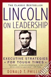Lincoln on Leadership libro in lingua di Phillips Donald T.