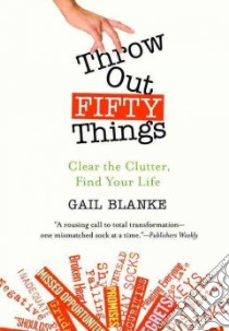 Throw Out Fifty Things libro in lingua di Blanke Gail