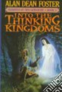 Into the Thinking Kingdoms libro in lingua di Foster Alan Dean