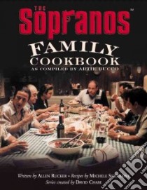 The Sopranos Family Cookbook libro in lingua di Bucco Artie, Scicolone Michele, Rucker Allen