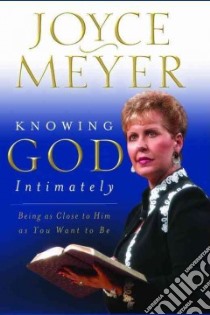 Knowing God Intimately libro in lingua di Meyer Joyce