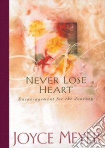 Never Lose Heart libro in lingua di Meyer Joyce