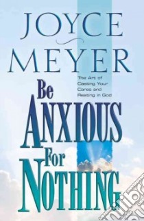 Be Anxious for Nothing libro in lingua di Meyer Joyce