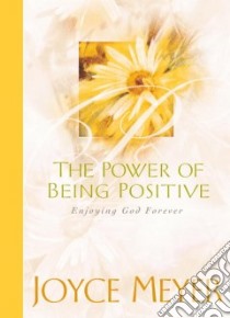 The Power of Being Positive libro in lingua di Meyer Joyce