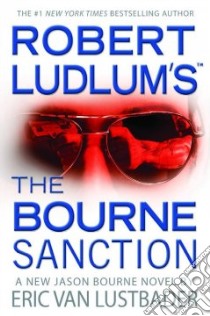 The Bourne Sanction libro in lingua di Lustbader Eric, Ludlum Robert (CRT)