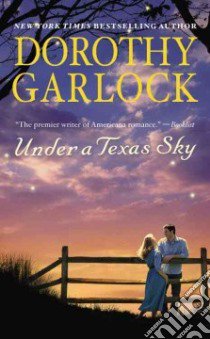 Under a Texas Sky libro in lingua di Garlock Dorothy