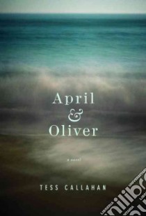 April & Oliver libro in lingua di Callahan Tess