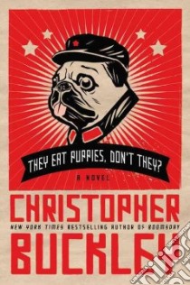 They Eat Puppies, Don't They? libro in lingua di Buckley Christopher