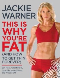 This Is Why You're Fat (And How to Get Thin Forever) libro in lingua di Warner Jackie