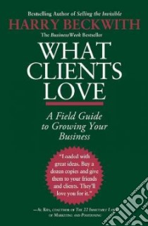 What Clients Love libro in lingua di Beckwith Harry