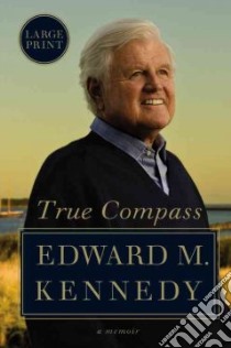 True Compass libro in lingua di Kennedy Edward M.