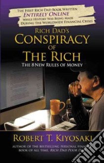 Rich Dad's Conspiracy of the Rich libro in lingua di Kiyosaki Robert T.