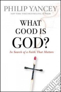 What Good Is God? libro in lingua di Yancey Philip