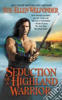 Seduction of a Highland Warrior libro in lingua di Welfonder Sue-Ellen