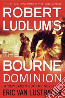 Robert Ludlum's The Bourne Dominion libro in lingua di Lustbader Eric