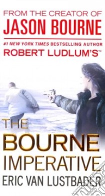 Robert Ludlum's the Bourne Imperative libro in lingua di Lustbader Eric