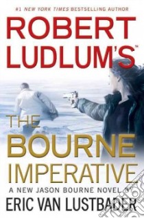 Robert Ludlum's The Bourne Imperative libro in lingua di Lustbader Eric