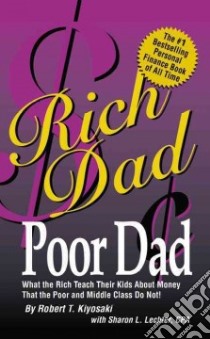 Rich Dad Poor Dad libro in lingua di Kiyosaki Robert T., Lechter Sharon L. (CON)