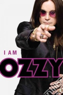 I Am Ozzy libro in lingua di Osbourne Ozzy, Ayres Chris (CON)