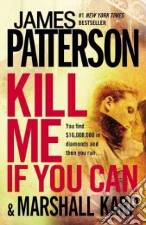 Kill Me If You Can libro in lingua di Patterson James, Karp Marshall