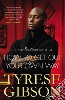 How to Get Out of Your Own Way libro in lingua di Gibson Tyrese