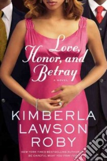 Love, Honor, and Betray libro in lingua di Roby Kimberla Lawson