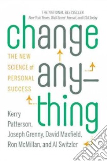 Change Anything libro in lingua di Patterson Kerry, Grenny Joseph, Maxfield David, McMillan Ron
