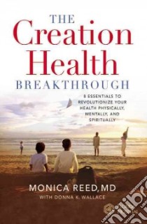 The Creation Health Breakthrough libro in lingua di Reed Monica M.D., Wallace Donna K.