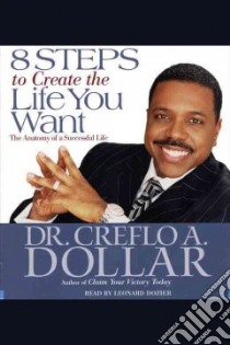 8 Steps to Create the Life You Want libro in lingua di Dollar Creflo