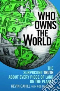 Who Owns the World libro in lingua di Cahill Kevin, Mcmahon Rob (CON)