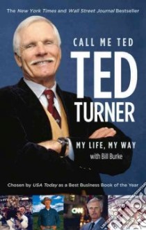 Call Me Ted libro in lingua di Turner Ted, Burke Bill