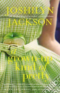 A Grown-Up Kind of Pretty libro in lingua di Jackson Joshilyn