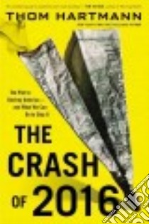 The Crash of 2016 libro in lingua di Hartmann Thom