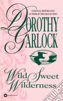 Wild Sweet Wilderness libro in lingua di Garlock Dorothy