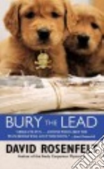 Bury The Lead libro in lingua di Rosenfelt David