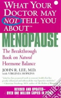 What Your Doctor May Not Tell You About Menopause libro in lingua di Lee John R., Hopkins Virginia