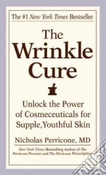 The Wrinkle Cure libro in lingua di Perricone Nicholas