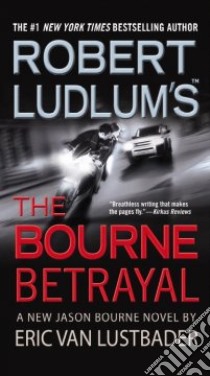 Robert Ludlum's The Bourne Betrayal libro in lingua di Lustbader Eric