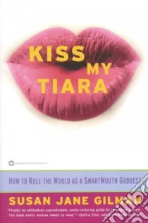 Kiss My Tiara libro in lingua di Gilman Susan Jane